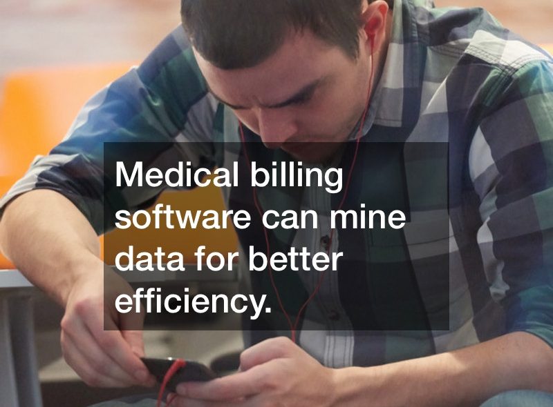 Medical billing software can mine data for better efficiency