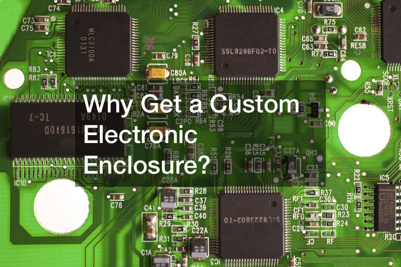 Why Get a Custom Electronic Enclosure?