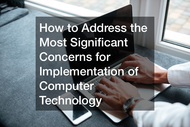 How to Address the Most Significant Concerns for Implementation of Computer Technology