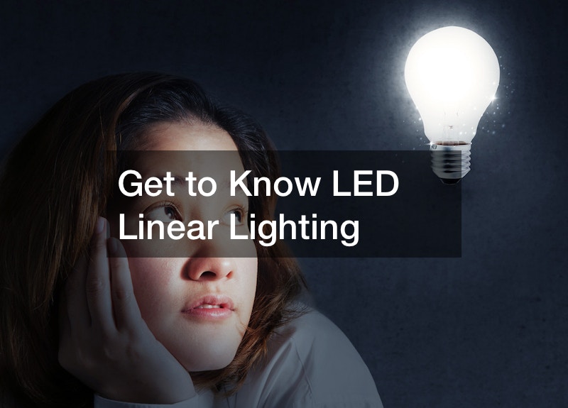 Get to Know LED Linear Lighting